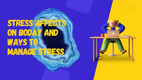 The Physical and Mental Effects of Stress on the Body