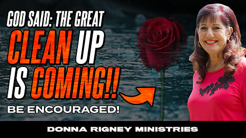 GOD SAID: The Great CLEAN UP is Coming!! | Donna Rigney