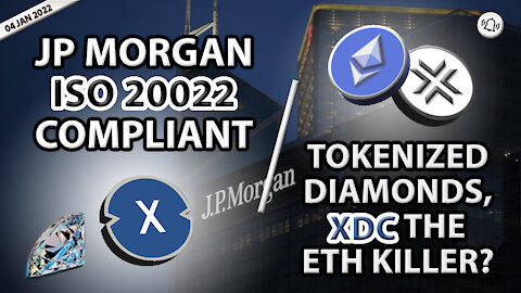 JP MORGAN ISO 20022 COMPLIANT, TOKENIZED DIAMONDS, XDC THE ETH KILLER?