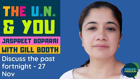 The UN & You with Jaspreet Boparai And Gill Booth - Nov 27