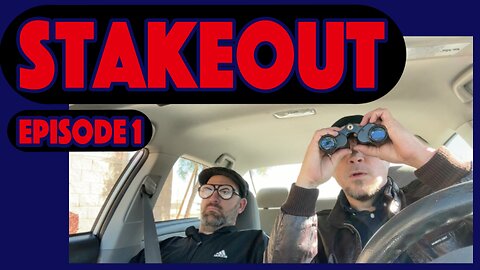 Stakeout Episode 1