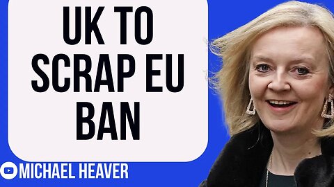 Liz Truss For PM? UK To SCRAP EU Ban