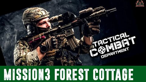 Tactical Combat Department Mission 3 Forest Cottage TRY THIS!
