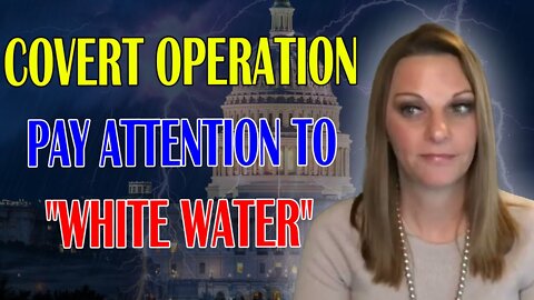 JULIE GREEN SHOCKING MESSAGE: [COVERT OPERATIONS] PAY ATTENTION TO WHITE-BLACKWATER