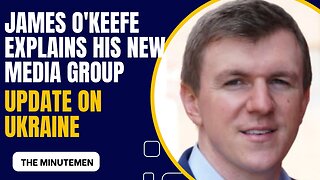 James O'Keefe Explains his New Media Group & Update on Ukraine and Bank Crash
