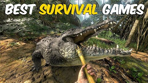 Top 30 Best Survival Games You Should Play Before They Die
