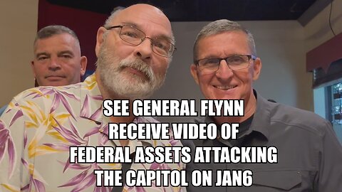 Gen. Flynn Activated; Receives Video Of Federal Agents Attacking Capitol on January 6th