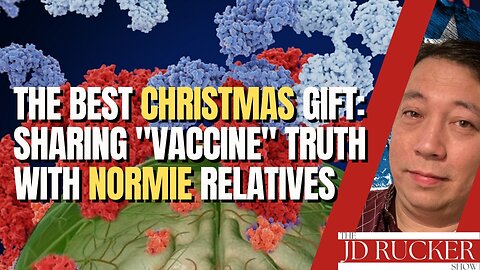 The Best Christmas Gift: Sharing "Vaccine" Truth to Normie Friends and Relatives