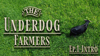 The Underdog Farmers - Our Farm Intro Ep. 1