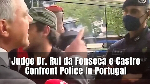 Judge Dr. Rui da Fonseca e Castro Confront Police In Portugal