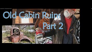 Lost Treasures 2021 Ep. 4 - 1940's Cabin Ruins Part 2 & Bob's Lake