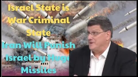 Scott Ritter: "Israel State is War Criminal State, Iran Will Punish Israel with Huge Missiles"