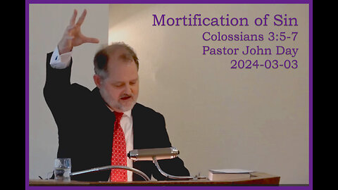 "Mortification of Sin", (Col 3:5-7), 2024-03-03, Longbranch Community Church