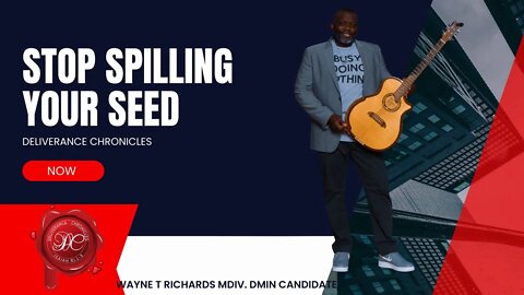Stop spilling your seed #DLVRNCE #deliverancechroniclestv #deliverance #dcuniversity #spillingseed
