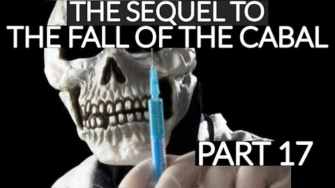 THE SEQUEL TO THE FALL OF THE CABAL - PART 17
