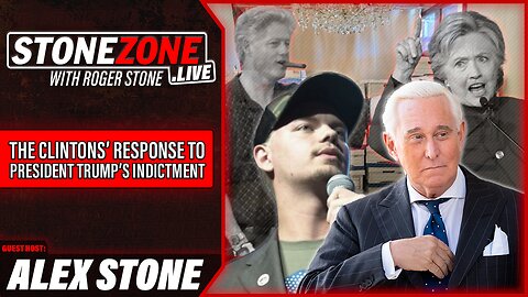 THE CLINTONS' RESPONSE TO TRUMP INDICTMENT - Alex Stone Guest Hosts the StoneZONE