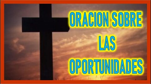 ORACION SOBRE LAS OPORTUNIDADES