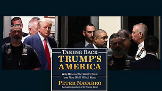 Peter Navarro | Taking Back Trump's America | Alvin Bragg's Molotov Cocktail