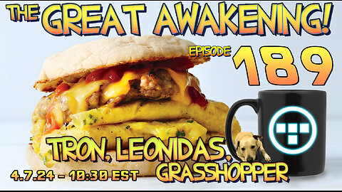 🔴4.7.24 - 10:30 EST - The Great Awakening Show! - 189 - Tron, Leonidas, & Grasshopper🔴