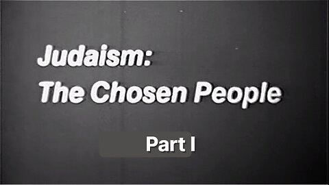 Judaism: The Chosen People - Part 1