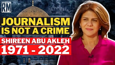 Israel Just Killed Another Journalist | Shireen Abu Akleh