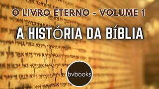 O Livro Eterno - A História da Bíblia - Volume 1