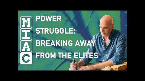 (MIAC #435) Power Struggle Breaking Away From the Elites