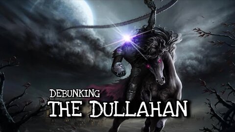 The Legend of the Dullahan | Debunking Irish Folklore