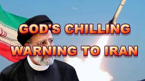 GOD SENDS THIS CHILLING WARNING TO IRAN AND ALLIES