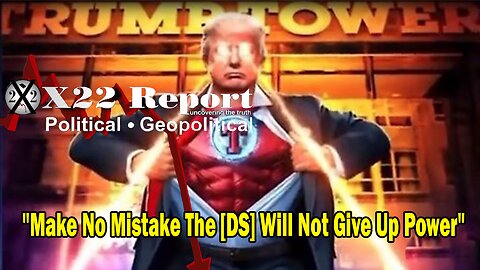 X22 Report - Make No Mistake The [DS] Will Not Give Up Power, Setting The Stage, Buckle Up
