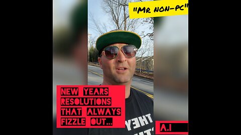 MR. NON-PC - New Years Resolutions That Always Fizzle Out