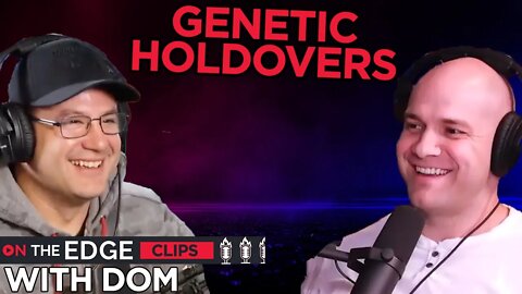 What are Genetic Holdovers?