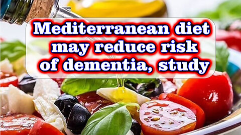 Mediterranean diet may reduce risk of dementia, study @InterestingStranger