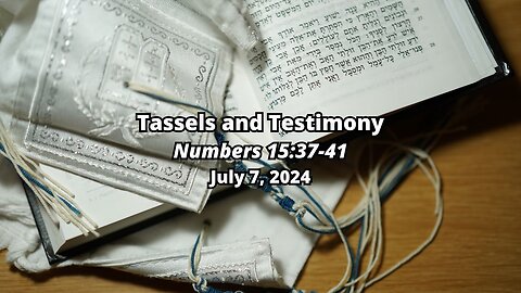 Tassels and Testimony - Numbers 15:37-41