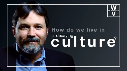 How Do We Live In A Decaying Culture?