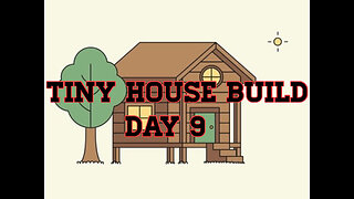 Tiny House Build Day 9