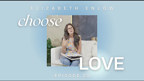 CHOOSE LOVE - Episode 20 - Finding Your Momentum Again