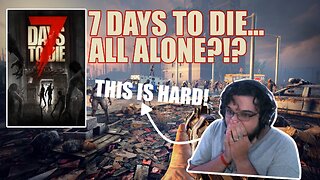 ALL ALONE? - 7 Days To Die