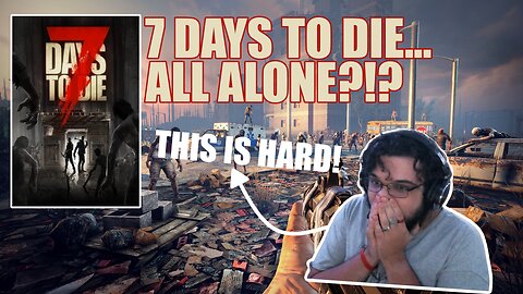 ALL ALONE? - 7 Days To Die