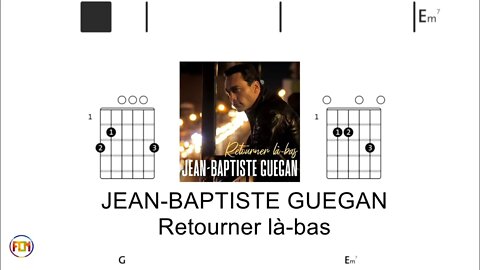 JEAN BAPTISTE GUEGAN Retourner là bas - (Chords & Lyrics like a Karaoke) HD