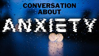 Understanding And Dealing With Anxiety