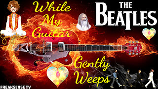 While My Guitar Gently Weeps by The Beatles ~ The Many May Look, but They Cannot See...