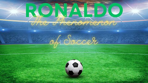 Ronaldo - The Phenomenon of Soccer