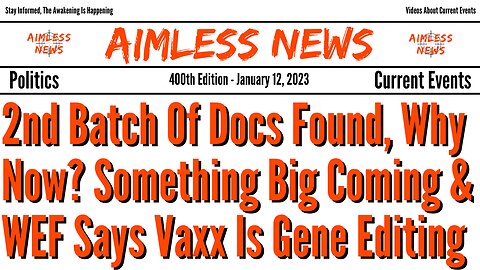 2nd Batch Of Docs Found, Why Now? Something Big Coming & WEF Says Vaxx Is Gene Editing