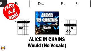 ALICE IN CHAINS Would FCN GUITAR CHORDS & LYRICS NO VOCALS