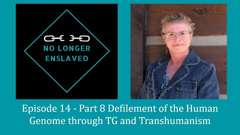 Episode 14 - Part 8 Defilement of the Human Genome through Transgenderism and Transhumanism