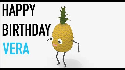 Happy Birthday VERA! - PINEAPPLE Birthday Song