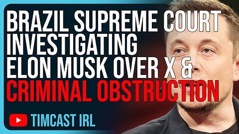 Brazil Supreme Court Investigating Elon Musk Over X & Criminal Obstruction
