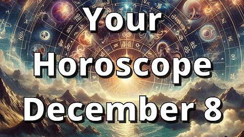 December 8 Horoscope