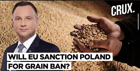 EU may impose Sanction on Poland for Ban on Ukraine Grain Imports, Will Warsaw '& Allies Defy EU?